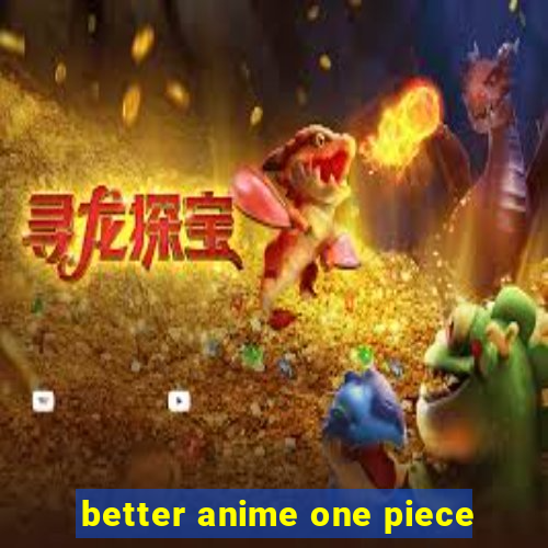 better anime one piece